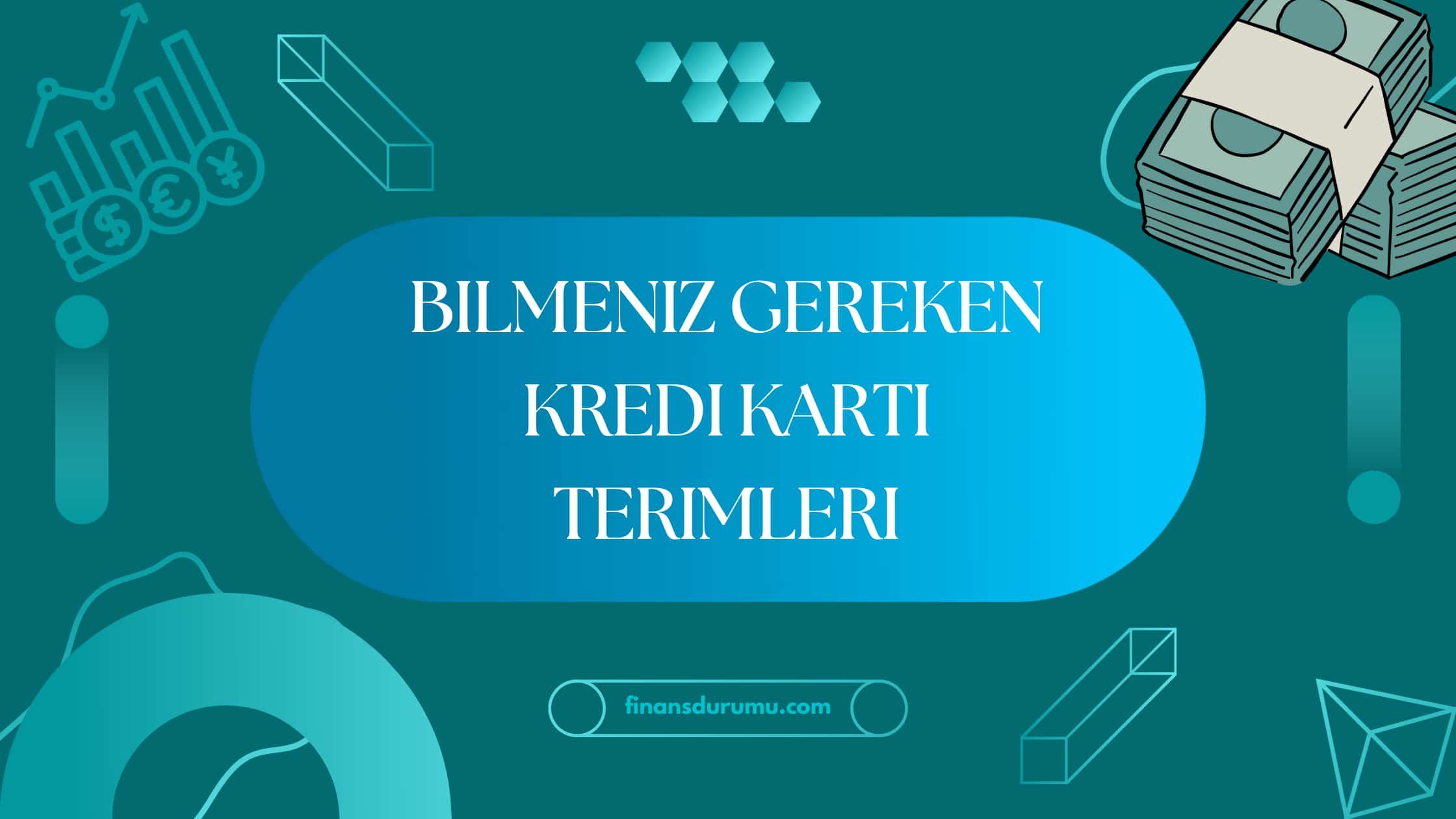Bilmeniz Gereken Kredi Kartı Terimleri