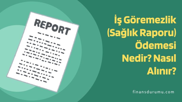 İş Göremezlik Ödemesi Nedir? Nasıl Alınır? (Sağlık Raporu)