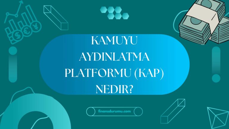 KAP Nedir? (Kamuyu Aydınlatma Platformu)