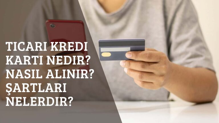 Ticari Kredi Kartı Nedir? Nasıl Alınır? Şartları Nelerdir?