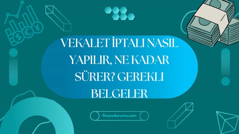 Vekalet İptali Nasıl Yapılır, Ne Kadar Sürer? Gerekli Belgeler