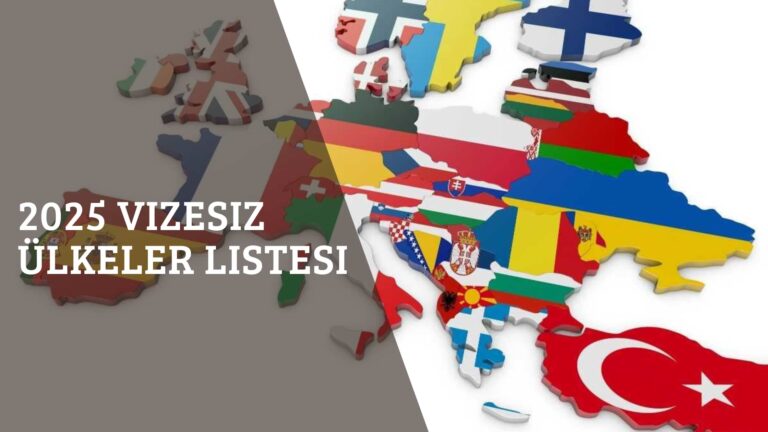 2025 Vizesiz Ülkeler Listesi ve Bilmeniz Gerekenler
