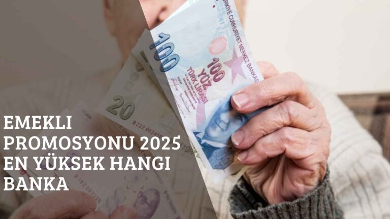 Emekli Promosyonu 2025 En Yüksek Hangi Banka