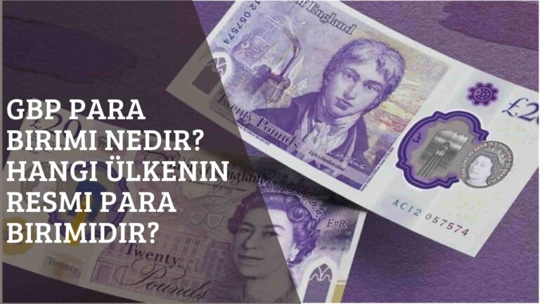 GBP Para Birimi Nedir? Hangi Ülkenin Resmi Para Birimidir?