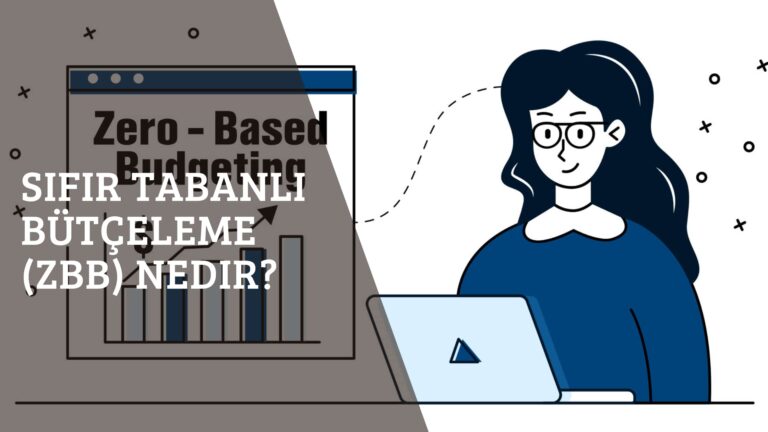 Sıfır Tabanlı Bütçeleme (ZBB) Nedir?