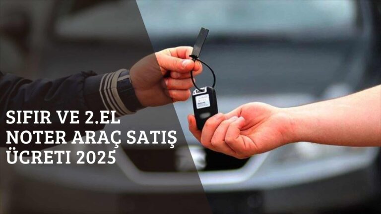 Sıfır ve 2.El Noter Araç Satış Ücreti 2025
