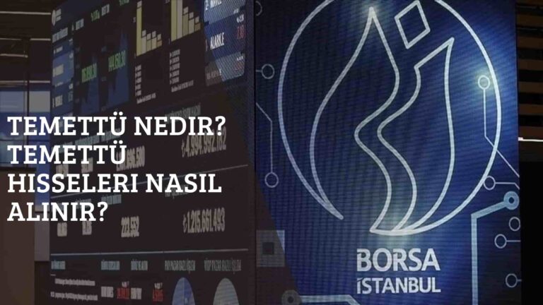 Temettü Nedir? Temettü Hisseleri Nasıl Alınır?