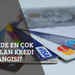 Türkiye’de En Çok Kullanılan Kredi Kartı Hangisi?