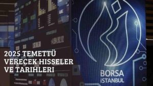 2025 Temettü Verecek Hisseler ve Tarihleri