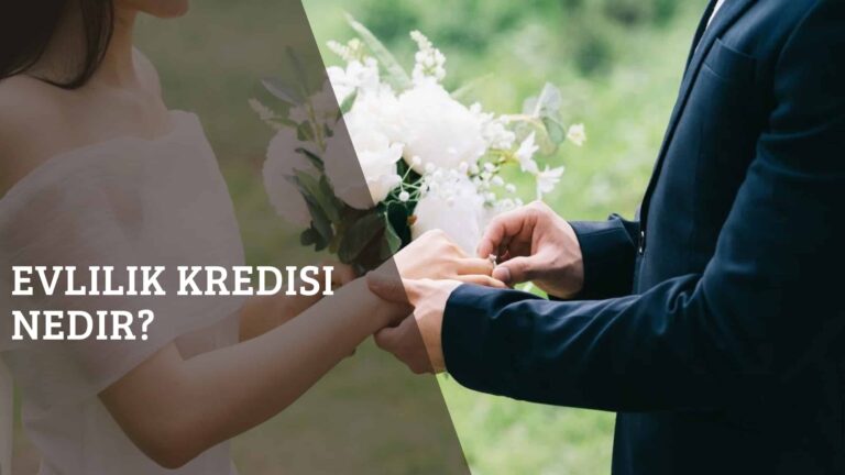 Evlilik Kredisi Nedir?