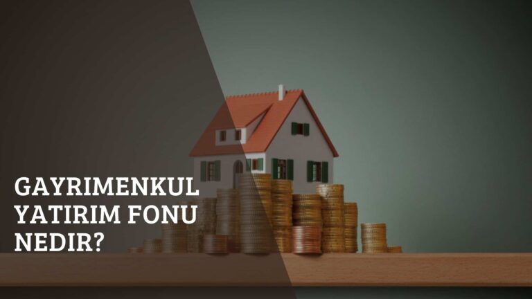 Gayrimenkul Yatırım Fonu Nedir?