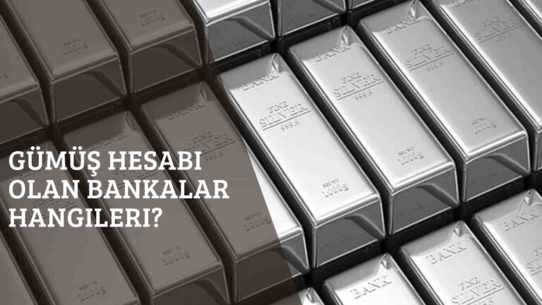 Gümüş Hesabı Olan Bankalar Hangileri?