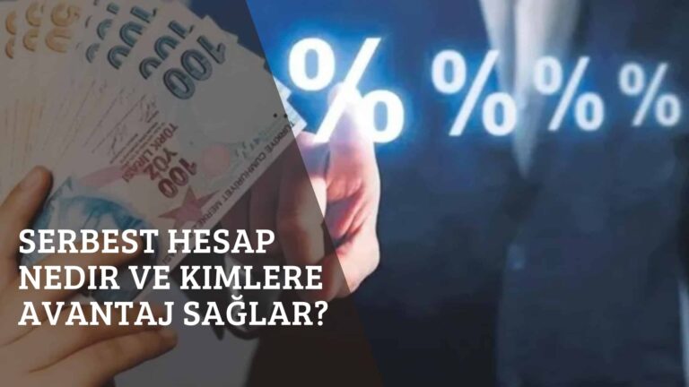 Serbest Hesap Nedir ve Kimlere Avantaj Sağlar?