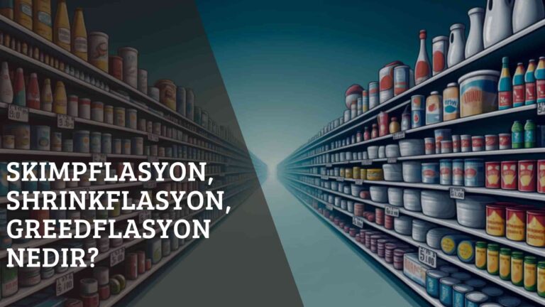 Skimpflasyon, Shrinkflasyon, Greedflasyon Nedir?