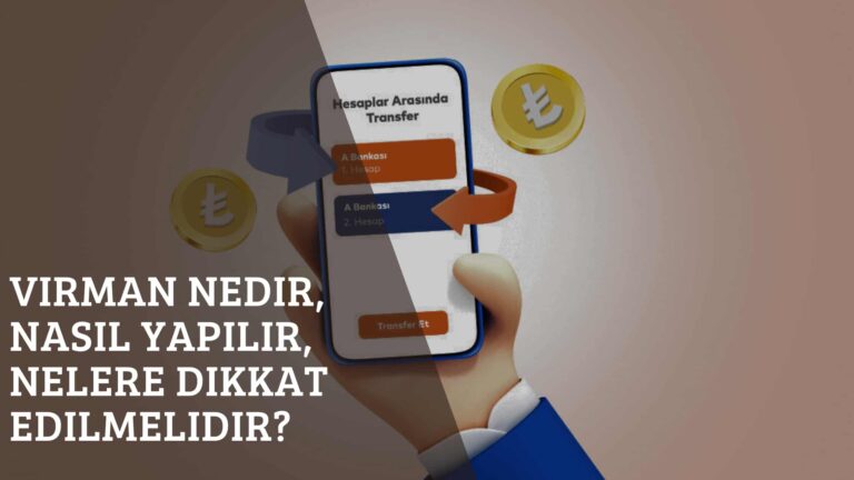 Virman Nedir, Nasıl Yapılır, Nelere Dikkat Edilmelidir?