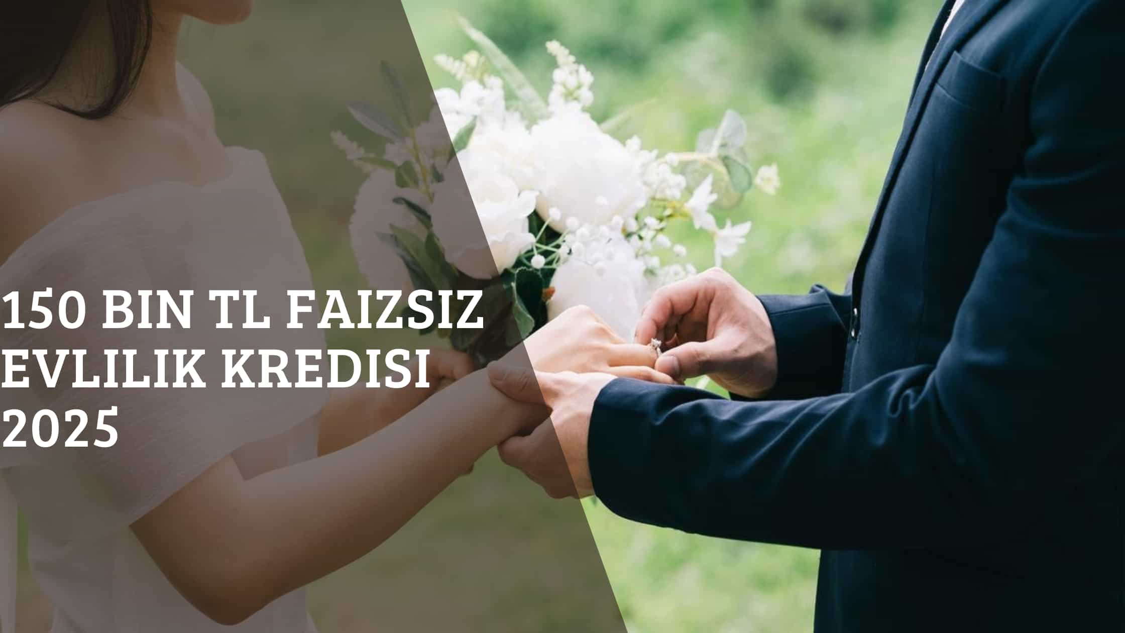 150 Bin TL Faizsiz Evlilik Kredisi: Şartlar ve Başvuru 2025