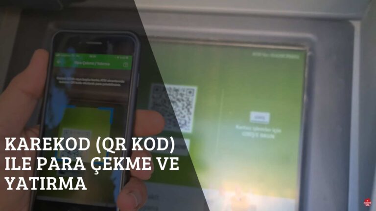Karekod ile Para Çekme ve Yatırma (QR ile Para Çekme ve Yatırma)
