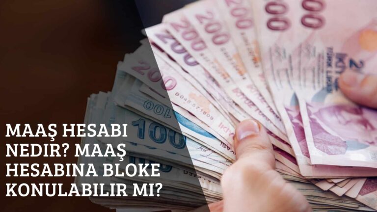 Maaş Hesabı Nedir? Maaş Hesabına Bloke Konulabilir mi?