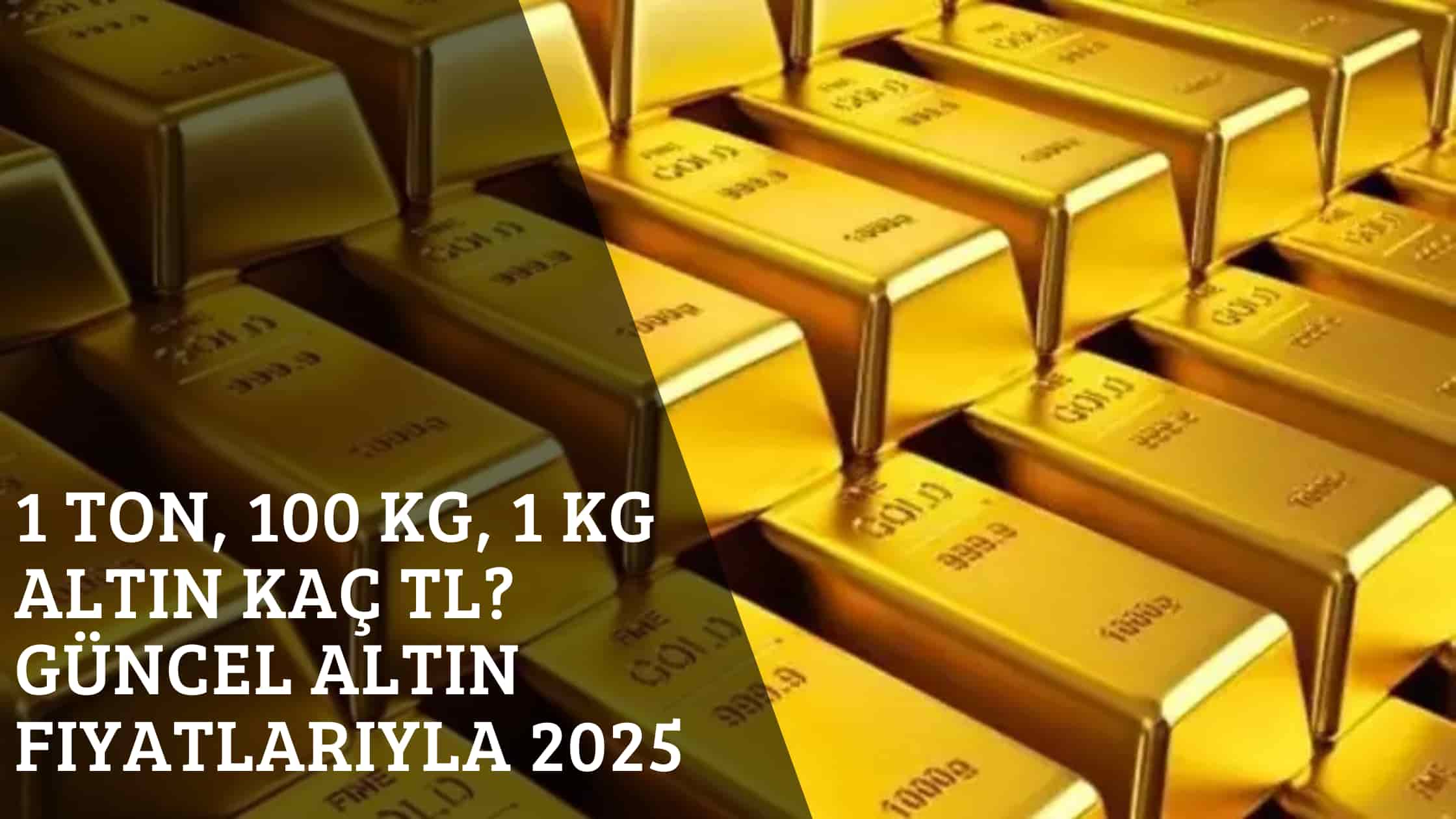 1 Ton, 100 kg, 1 kg Altın Kaç TL? Güncel Altın Fiyatlarıyla 2025